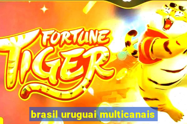 brasil uruguai multicanais